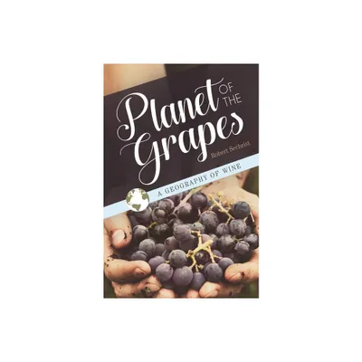 Planet of the Grapes - by Robert Sechrist (Hardcover)