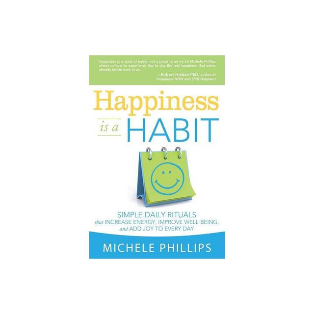 Happiness Is a Habit - by Michele Phillips (Paperback)