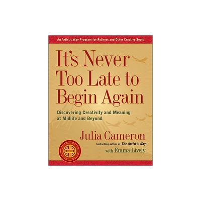 Its Never Too Late to Begin Again - (Artists Way) by Julia Cameron & Emma Lively (Paperback)