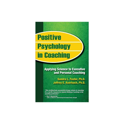 Positive Psychology in Coaching - by Sandra L Foster & Jeffrey E Auerbach (Paperback)