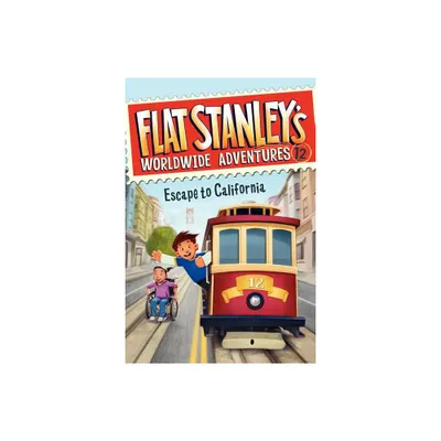 Flat Stanleys Worldwide Adventures #12: Escape to California - by Jeff Brown (Paperback)