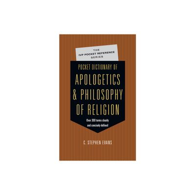 Pocket Dictionary of Apologetics & Philosophy of Religion - (IVP Pocket Reference) by C Stephen Evans (Paperback)