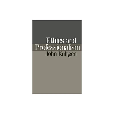 Ethics and Professionalism - by John Kultgen (Paperback)