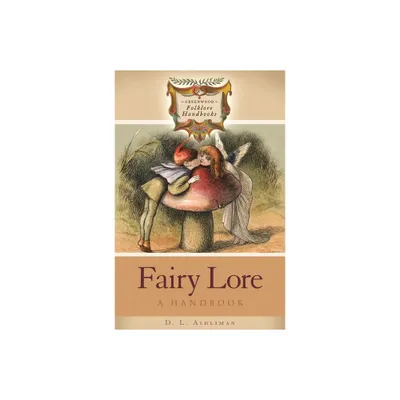 Fairy Lore - (Greenwood Folklore Handbooks) by D L Ashliman (Hardcover)