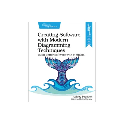 Creating Software with Modern Diagramming Techniques - by Ashley Peacock (Paperback)