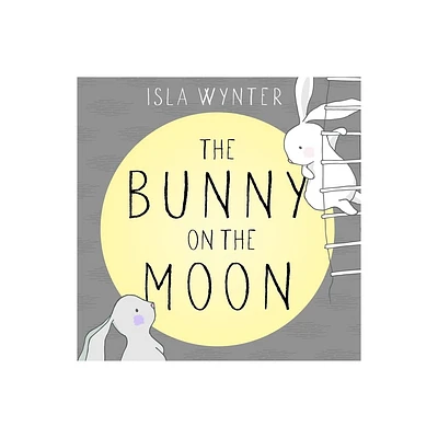 The Bunny on the Moon - by Isla Wynter (Paperback)