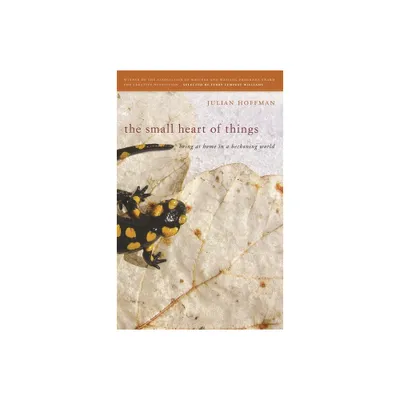 Small Heart of Things - (The Sue William Silverman Prize for Creative Nonfiction) by Julian Hoffman (Paperback)