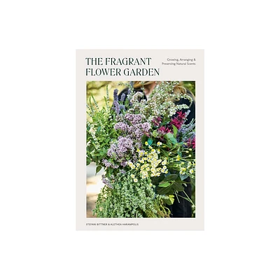 The Fragrant Flower Garden - by Stefani Bittner & Alethea Harampolis (Paperback)