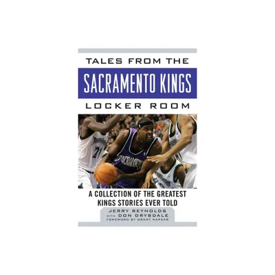 Tales from the Sacramento Kings Locker Room - (Tales from the Team) by Jerry Reynolds (Hardcover)