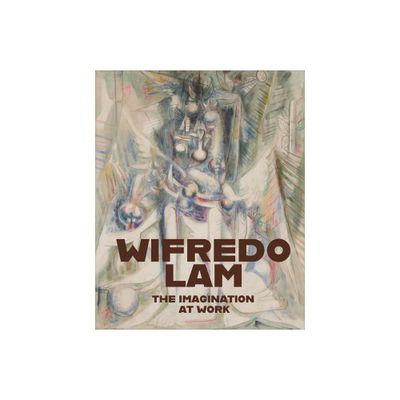 Wifredo Lam: The Imagination at Work - (Hardcover)