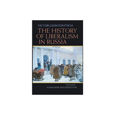 The History of Liberalism in Russia - (Russian and East European Studies) by Victor Leontovitsch (Hardcover)