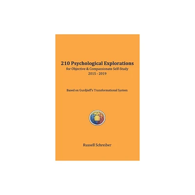 210 Psychological Explorations for Objective & Compassionate Self-Study - by Russell Schreiber (Paperback)