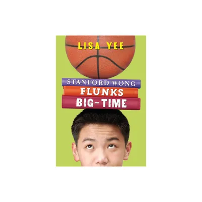 Stanford Wong Flunks Big-Time (the Millicent Min Trilogy, Book 2) - by Lisa Yee (Paperback)