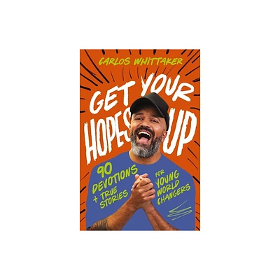 Get Your Hopes Up - by Carlos Whittaker (Hardcover)