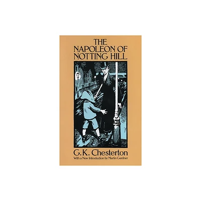 The Napoleon of Notting Hill - (Dover Literature: Satire) by G K Chesterton (Paperback)