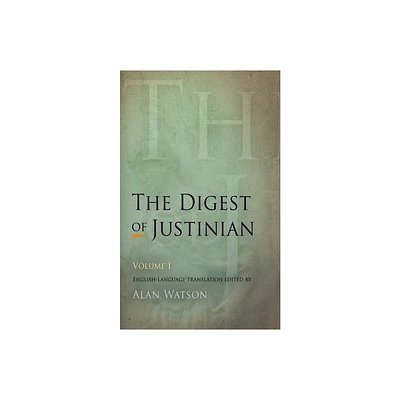 The Digest of Justinian, Volume 1 - by Alan Watson (Paperback)