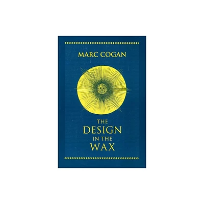 The Design in the Wax - (William and Katherine Devers Dante and Medieval Italian Literature) by Marc Cogan (Hardcover)