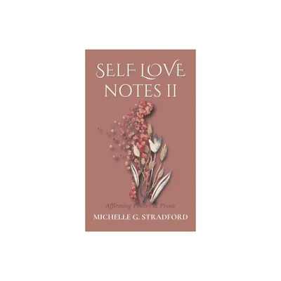 Self Love Notes II - by Michelle G Stradford (Hardcover)