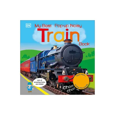 My Best Pop-Up Noisy Train Book - (Noisy Pop-Up Books) by DK (Board Book)