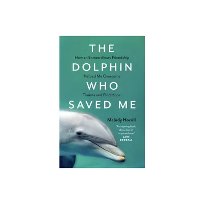 The Dolphin Who Saved Me - by Melody Horrill (Paperback)