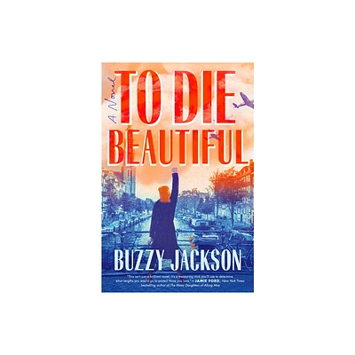 To Die Beautiful - by Buzzy Jackson (Paperback)