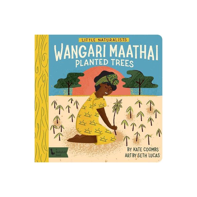 Little Naturalists: Wangari Maathai Planted Trees - (Babylit) by Kate Coombs (Board Book)