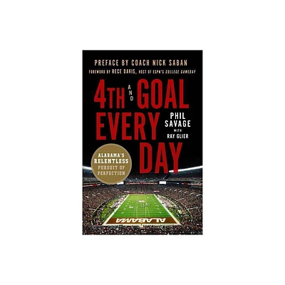 4th and Goal Every Day - by Phil Savage (Paperback)