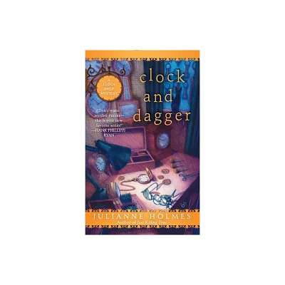 Clock and Dagger - (Clock Shop Mystery) by Julianne Holmes (Paperback)