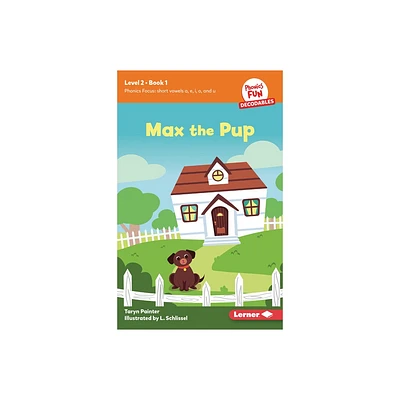 Max the Pup - (Phonics Fun Decodables -- Level 2) by Taryn Painter (Paperback)