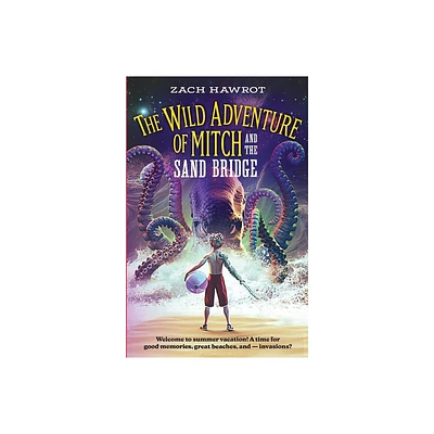 The Wild Adventure of Mitch and the Sand Bridge - by Zach Hawrot (Paperback)