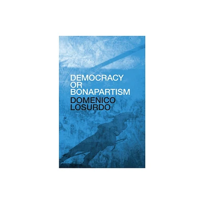 Democracy or Bonapartism - by Domenico Losurdo (Hardcover)