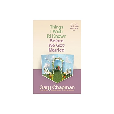 Things I Wish Id Known Before We Got Married - by Gary Chapman (Paperback)