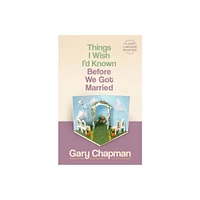 Things I Wish Id Known Before We Got Married - by Gary Chapman (Paperback)