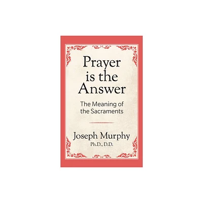 Prayer Is the Answer - by Joseph Murphy (Paperback)