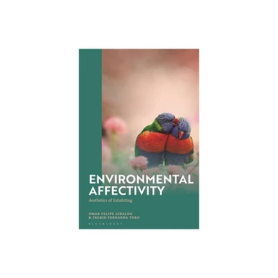 Environmental Affectivity - by Omar Felipe Giraldo & Ingrid Fernanda Toro (Hardcover)