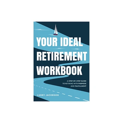 Your Ideal Retirement Workbook - by Larry Jacobson (Paperback)