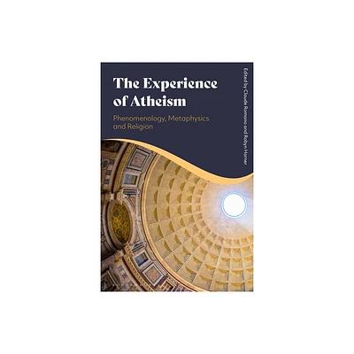 The Experience of Atheism: Phenomenology, Metaphysics and Religion - by Claude Romano & Robyn Horner (Paperback)