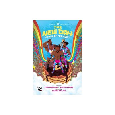 Wwe: The New Day: Power of Positivity - by Evan Narcisse & Austin Walker (Paperback)