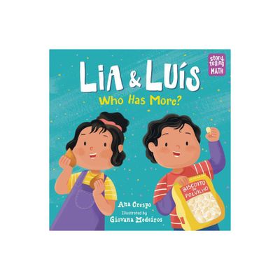 Lia & Luis: Who Has More? - (Storytelling Math) by Ana Crespo (Hardcover)