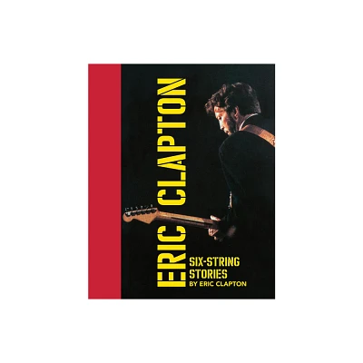 Six-String Stories - by Eric Clapton (Hardcover)