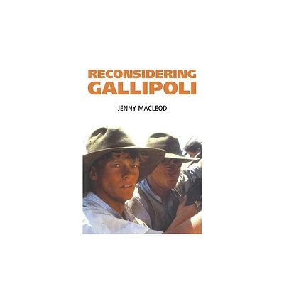 Reconsidering Gallipoli - by Jenny MacLeod (Paperback)