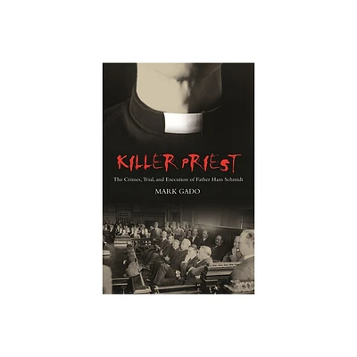 Killer Priest - (Crime, Media, and Popular Culture) by Mark Gado (Hardcover)