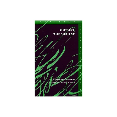 Outside the Subject - (Meridian: Crossing Aesthetics) by Emmanuel Levinas (Paperback)