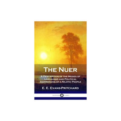 The Nuer - by E E Evans-Pritchard (Paperback)