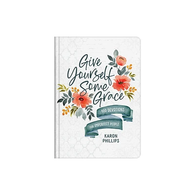 Give Yourself Some Grace - by Karon Phillips (Hardcover)