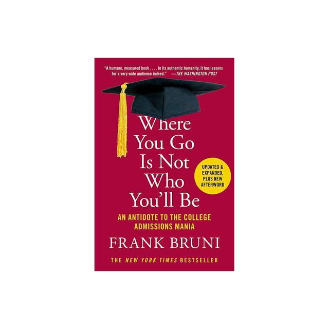 Where You Go Is Not Who Youll Be - by Frank Bruni (Paperback)