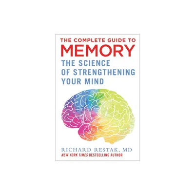 The Complete Guide to Memory - by Richard Restak (Hardcover)