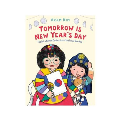 Tomorrow Is New Years Day - by Aram Kim (Hardcover)