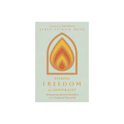 Finding Freedom in Constraint - by Jared Patrick Boyd (Paperback)