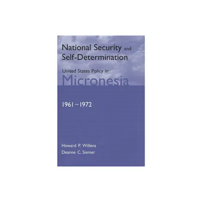 National Security and Self-Determination - by Howard P Willens & Deanne C Siemer (Hardcover)